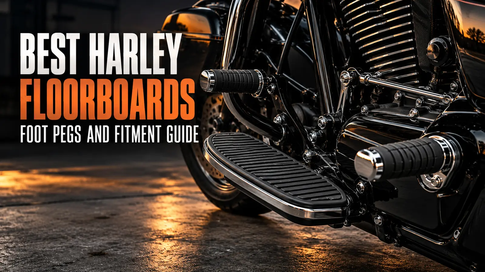 Best Harley Floorboards and Foot Pegs: Mounts, Fitment and Comfort